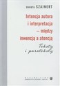Intencja autora i interpretacja między inwencją a atencją Teksty i parateksty