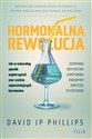 Hormonalna rewolucja Jak w naturalny sposób wykorzystać moc sześciu najważniejszych hormonów