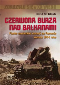 Czerwona burza nad Bałkanami 1944 Fiasko sowieckiej inwazji na Rumonię wiosną 1944 roku - Księgarnia Niemcy (DE)