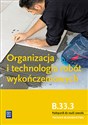 Organizacja i technologia robót wykończeniowych Podręcznik do nauki zawodu technik budownictwa Szkoła ponadgimnazjalna