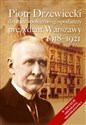 Piotr Drzewiecki Działacz społeczno-polityczny, prezydent Warszawy 1918-1921 - 