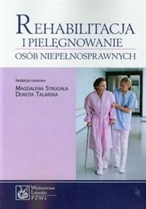 Rehabilitacja i pielęgnowanie osób niepełnosprawnych