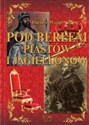 Pod Berłem Piastów i Jagiellonów