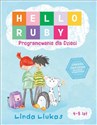 Hello Ruby Programowanie dla dzieci - Linda Liukas