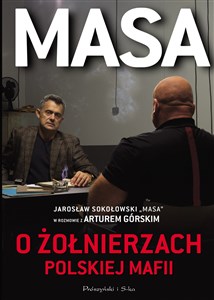 Masa o żołnierzach polskiej mafii Jarosław Sokołowski "Masa" w rozmowie z Arturem Górskim