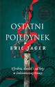 Ostatni pojedynek Zbrodnia, skandal i sąd boży w średniowiecznej Francji - Eric Jager