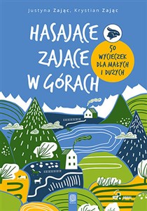 Hasające Zające w górach. 50 wycieczek dla małych i dużych