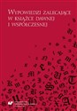 Wypowiedzi zalecające w książce dawnej...  - red. Mariola Jarczykowa, Bożena Mazurkowa, Małgor