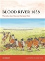 Blood River 1838 The Zulu–Boer War and the Great Trek - Ian Knight