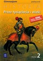 Przez tysiąclecia i wieki 2 Historia podręcznik Gimnazjum - Grzegorz Kucharczyk, Paweł Milcarek, Marek Robak