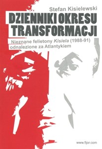 Dzienniki okresu transformacji Nieznane felietony Kisiela (1988-91) odnalezione za Atlantykiem - Księgarnia Niemcy (DE)