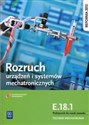 Rozruch urządzeń i systemów mechatronicznych E.18.1 Podręcznik do nauki zawodu technik mechatronik Technikum, Zasadnicza szkoła zawodowa