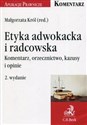 Etyka adwokacka i radcowska Komentarz, orzecznictwo, kazusy i opinie