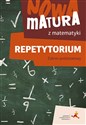 Nowa matura z matematyki Repetytorium Zakres podstawowy 