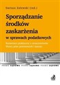 Sporządzenie środków zaskarżenia w sprawach podatkowych Komentarz praktyczny z orzecznictwem. Wzory