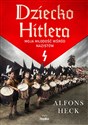 Dziecko Hitlera Moja młodość wśród nazistów - Alfons Heck