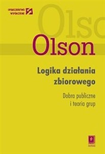 Logika działania zbiorowego Dobra publiczne i teoria grup