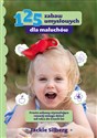 125 zabaw umysłowych dla maluchów Proste zabawy stymulujące rozwój mózgu dzieci od roku do trzech lat - Jackie Silberg