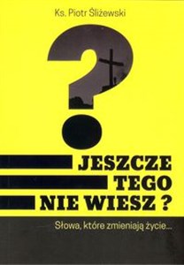 Jeszcze tego nie wiesz?