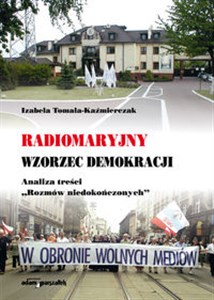 Radiomaryjny wzorzec demokracji Analiza treści "Rozmów niedokończonych"