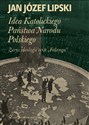 Idea Katolickiego Państwa Narodu Polskiego Zarys ideologii ONR "Falanga" - Jan Józef Lipski