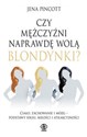 Czy mężczyźni naprawdę wolą blondynki Ciało, zachowanie i mózg - podstawy seksu, miłości i atrakcyjności