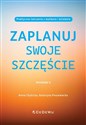 Zaplanuj swoje szczęście. Praktyczne ćwiczenia z myślenia i działania (wyd. II) 