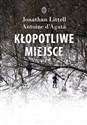 Kłopotliwe miejsce  - Jonathan Littell, Antoine d'Agata