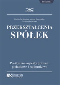 Przekształcenia spółek Praktyczne aspekty podatkowe i rachunkowe.