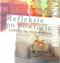 Refleksje po powrocie Lublina się nie zapomina