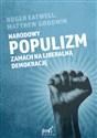 Narodowy populizm Zamach na liberalną demokrację - Matthew Goodwin, Roger Eatwell