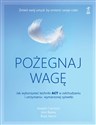 Pożegnaj wagę Jak wykorzystać techniki ACT w odchudzaniu i utrzymaniu wymarzonej sylwetki