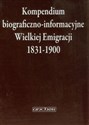 Kompendium biograficzno-informacyjne Wielkiej Emigracji 1831-1900 - Zbigniew Sudolski