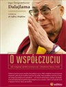 O współczuciu Jak osiągnąć spokój wewnętrzny i zbudować lepszy świat - Lama Dalai