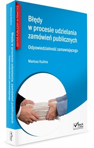 Błędy w procesie udzielania zamówień publicznych. Odpowiedzialność zamawiającego