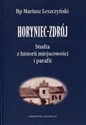 Horyniec-Zdrój Studia z historii miejscowości i parafii