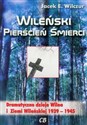 Wileński pierścień śmierci Dramatyczne dzieje Wilna i Ziemi Wileńskiej 1939-1945 - Jacek E. Wilczur