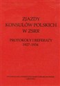 Zjazdy konsulów polskich w ZSRR Protokoły i referaty 1927-1934