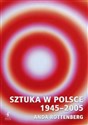 Sztuka w Polsce 1945-2005 - Anda Rottenberg