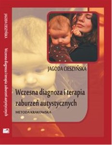 Wczesna diagnoza i terapia zaburzeń autystycznych Metoda krakowska