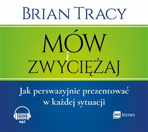 [Audiobook] Mów i zwyciężaj Jak perswazyjnie prezentować w każdej sytuacji