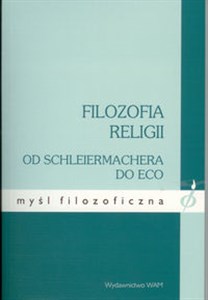 Filozofia religii Od Schleiermachera do Eco