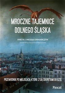 Mroczne tajemnice Dolnego Śląska. Przewodnik po miejscach, które żyją sekretami do dziś  - Księgarnia UK