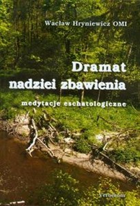 Dramat nadziei zbawienia Medytacje eschatologiczne - Księgarnia UK