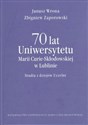 70 lat Uniwersytetu Marii Curie-Skłodowskiej w Lublinie Studia z dziejów Uczelni