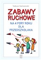 Zabawy ruchowe na 4 pory roku dla przedszkolaka - Tadeusz Staniszewski