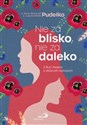 Nie za blisko, nie za daleko  - s.Judyta Pudełko PDDM