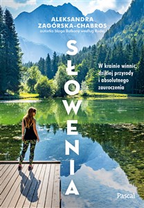 Słowenia. W krainie winnic, dzikiej przyrody i absolutnego zauroczenia 