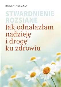 Stwardnienie rozsiane Jak odnalazłam nadzieję i drogę ku zdrowiu