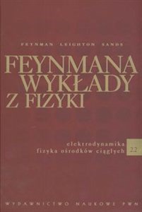 Feynmana wykłady z fizyki 2 Część 2 Elektrodynamika Fizyka osrodków ciągłych